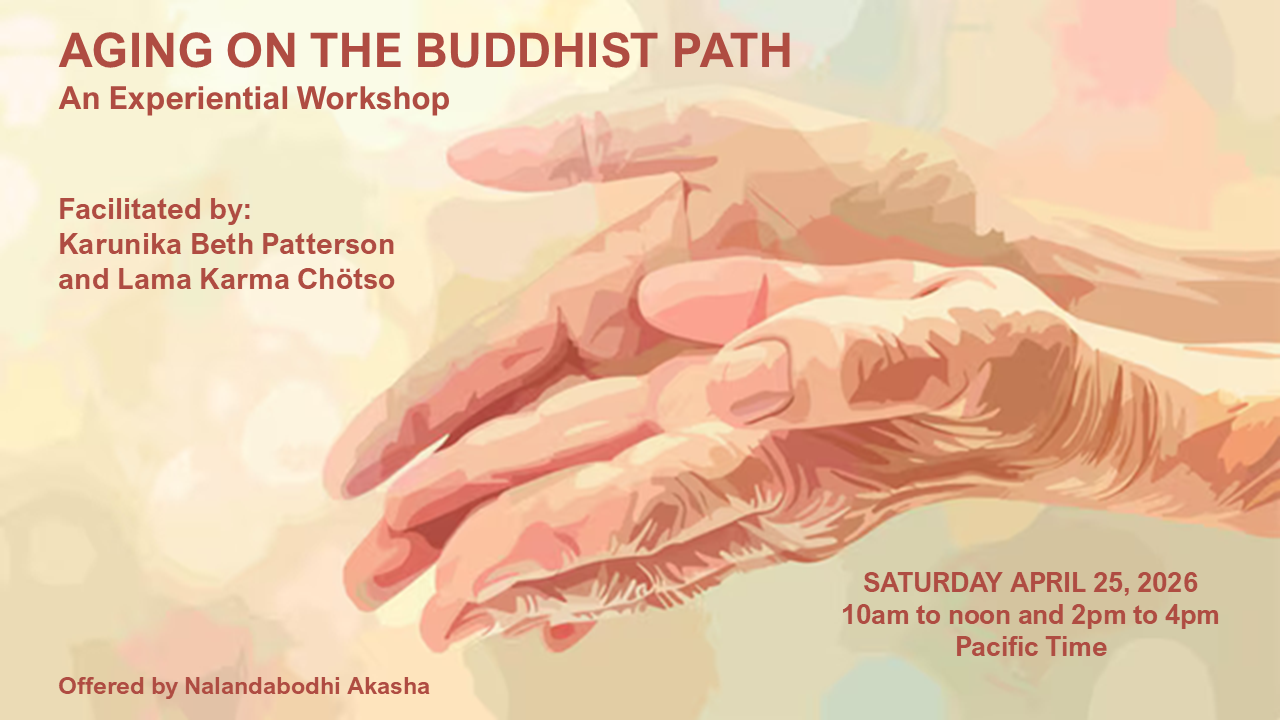 Aging on the Buddhist Path: An experiential workshop